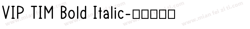 VIP TIM Bold Italic字体转换